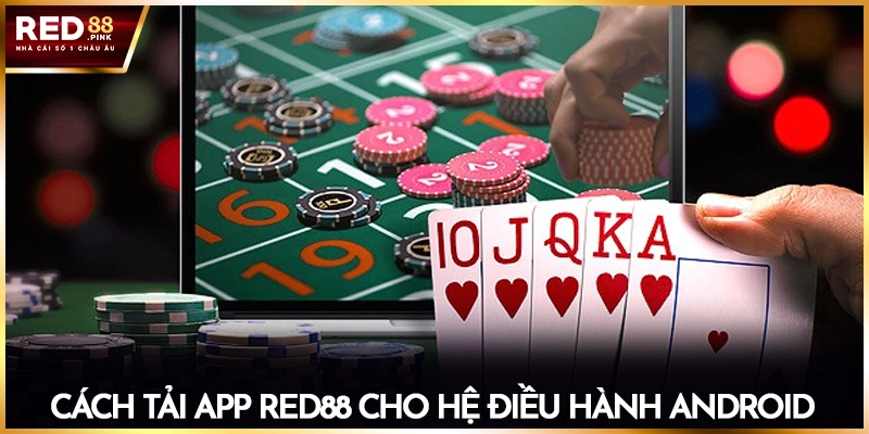 Cách tải app Red88 cho hệ điều hành Android