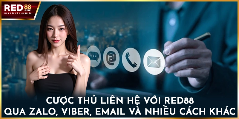 Cược thủ liên hệ với Red88 qua Zalo, Viber, Email và nhiều cách khác