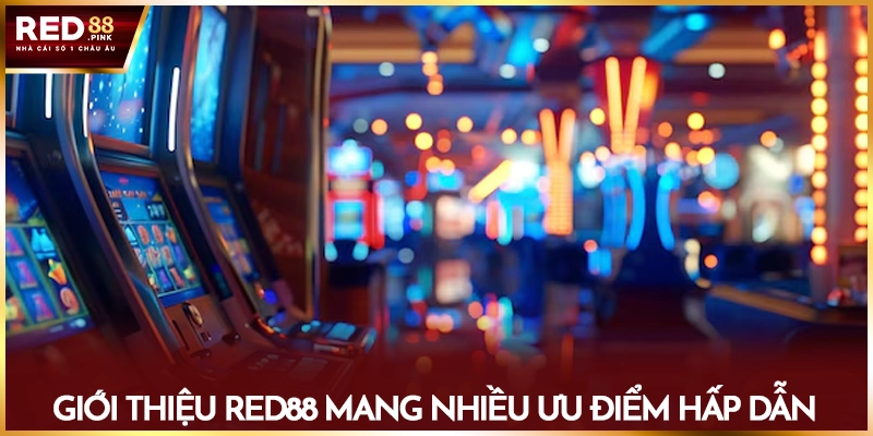Giới thiệu Red88 mang nhiều ưu điểm hấp dẫn